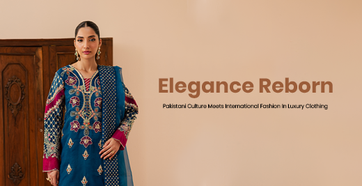 Elegance Reborn: Pakistani Culture Meets International Fashion In Luxury Clothing