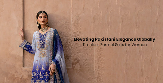 Elevating Pakistani Elegance Globally: Timeless Formal Suits for Women